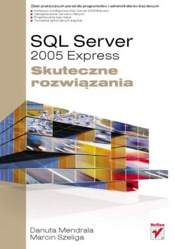 Okładka: Marcin Szeliga - SQL Server 2005 Express. Skuteczne rozwiązania