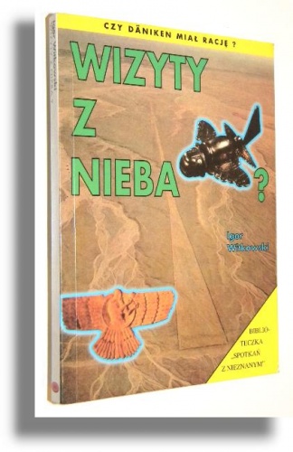 Okładka: Igor Witkowski - Wizyty z nieba: Czy Däniken miał rację ?
