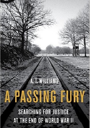 A.T. Williams - A Passing Fury: Searching for Justice at the End of World War II