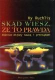 Okładka: Hy Ruchlis - Skąd wiesz, że to prawda. Różnice między nauką i przesądami