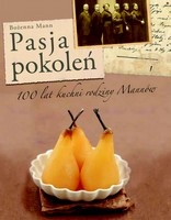 Okładka: Bożenna Mann - Pasja pokoleń. 100 lat kuchni rodziny Mannów