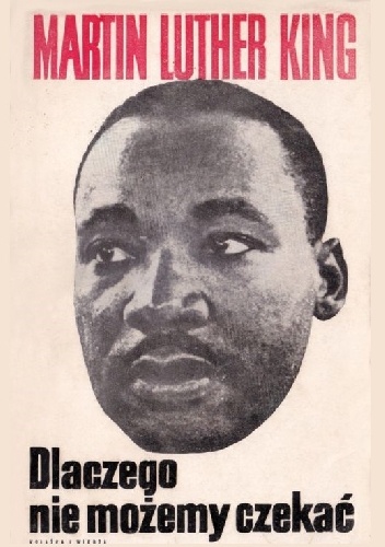 Okładka: Martin Luther King - Dlaczego nie możemy czekać