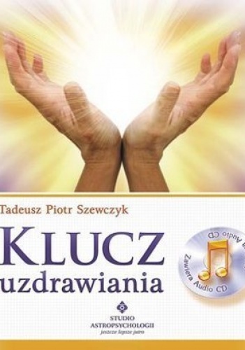 Okładka: Tadeusz Piotr Szewczyk - Klucz uzdrawiania