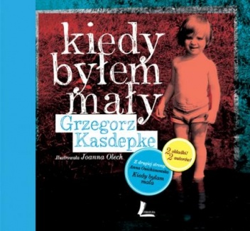 Okładka: Grzegorz Kasdepke - Kiedy byłem mały. Kiedy byłam mała