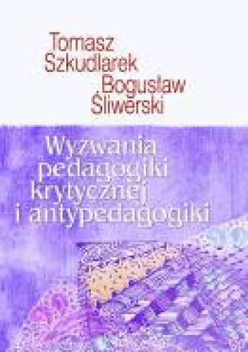 Okładka: Bogusław Śliwerski - Wyzwania pedagogiki krytycznej i antypedagogiki