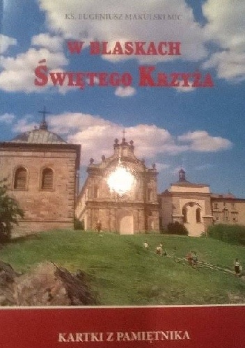 Okładka: Eugeniusz Makulski - W Blaskach Świętego Krzyża