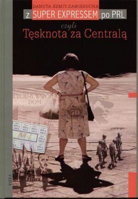 Okładka: Danuta Szmit-Zawierucha - Tęsknota za Centralą
