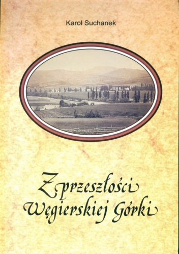 Okładka: Karol Suchanek - Z przeszłości Węgierskiej Górki