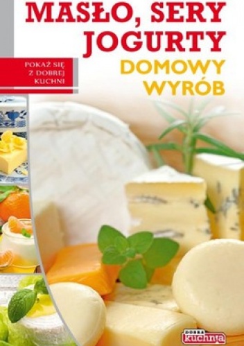 Okładka: Marta Szydłowska - Masło, sery, jogurty. Domowy wyrób