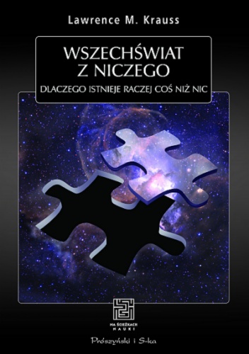 Okładka: Lawrence M. Krauss - Wszechświat z niczego. Dlaczego istnieje raczej coś niż nic