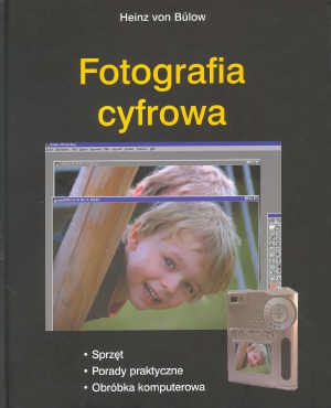 Okładka: Heinz von Buelow - Fotografia. Sprzęt. Porady praktyczne. Obróbka komputerowa
