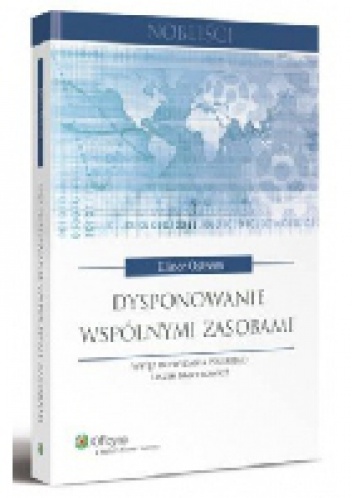 Okładka: Elinor Ostrom - Dysponowanie wspólnymi zasobami