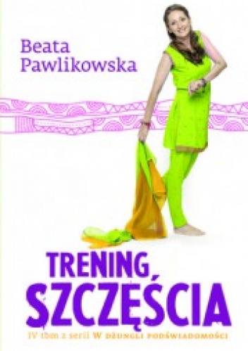 Okładka: Beata Pawlikowska - Trening szczęścia
