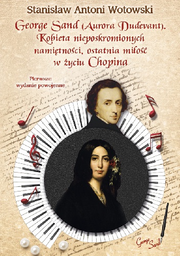 Okładka: Stanisław Antoni Wotowski - George Sand. Kobieta nieposkromionych namiętności