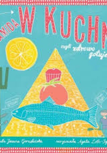 Okładka: Joanna Gorzelińska - Piramida w kuchni, czyli zdrowo gotujemy