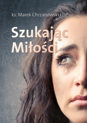 Okładka: Marek Chrzanowski - Szukając Miłości