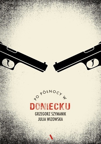 Okładka: Grzegorz Szymanik - Po północy w Doniecku