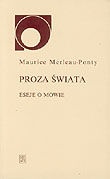 Okładka: Maurice Merleau Ponty - Proza świata. Eseje o mowie