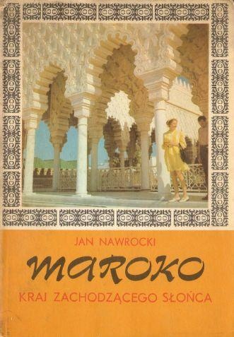 Okładka: Jan Nawrocki - Maroko - kraj zachodzącego słońca