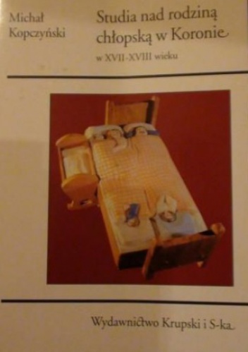 Okładka: Michał Kopczyński - Studia nad rodziną chłopską w Koronie w XVII-XVIII wieku