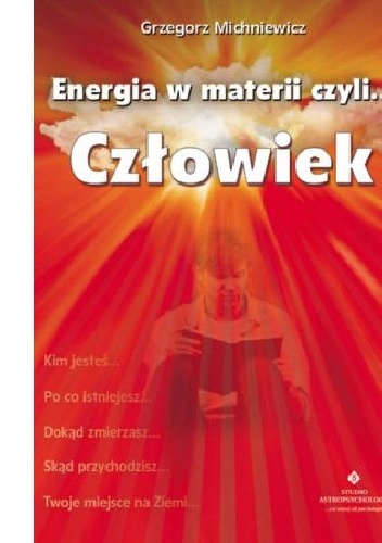 Okładka: Grzegorz Michniewicz - Energia w materii czyli...człowiek
