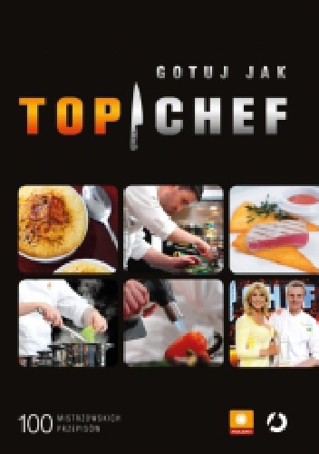 Okładka: Ewa Wachowicz - Gotuj jak Top Chef. 100 mistrzowskich przepisów