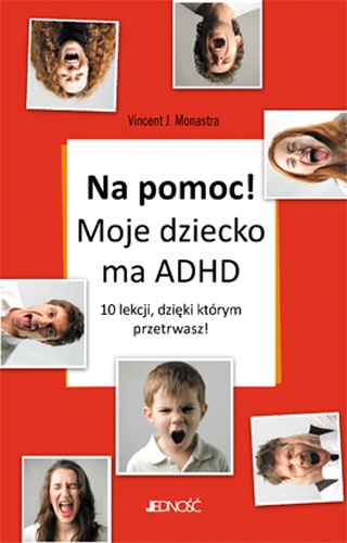 Okładka: Vincent Monastra - Na pomoc! Moje dziecko ma ADHD