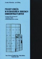 Okładka: Jolanta Adamska - Polscy księża w niemieckich obozach koncentracyjnych Transport 527 duchownych 13 grudnia 1940 r. z Sachsenhausen do Dachau