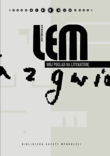 Okładka: Stanisław Lem - Mój pogląd na literaturę