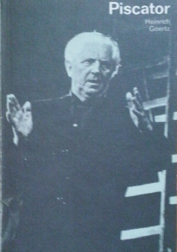 Okładka: Heinrich Goertz - Erwin Piscator. In Selbstzeugnissen und Bilddokumenten