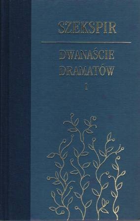 Okładka: William Shakespeare - Dwanaście dramatów. Tom 1