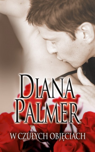 Okładka: Diana Palmer - W czułych objęciach