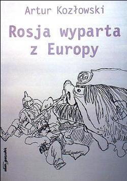 Okładka: Artur Kozłowski - Rosja wyparta z Europy