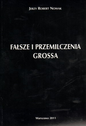Okładka: Jerzy Robert Nowak - Fałsze i przemilczenia Grossa