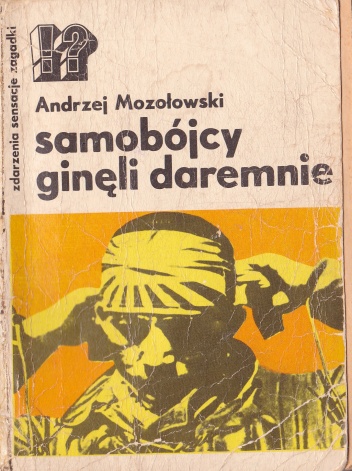 Okładka: Andrzej Mozołowski - Samobójcy ginęli daremnie