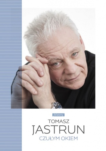 Okładka: Tomasz Jastrun - Czułym okiem