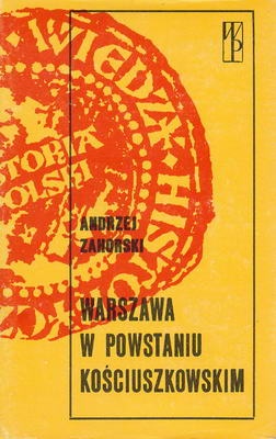 Okładka: Andrzej Zahorski - Warszawa w powstaniu kościuszkowskim