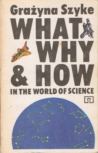 Okładka: Grażyna Szyke - What, Why and How in the World of Science