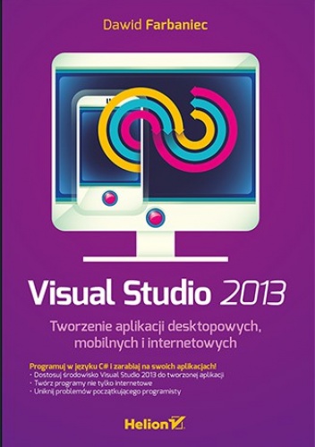 Okładka: Dawid Farbaniec - Visual Studio 2013. Tworzenie aplikacji desktopowych, mobilnych i internetowych