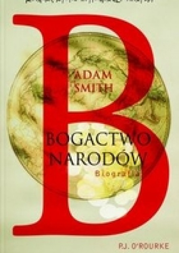 Okładka: Patrick O'Rourke - Adam Smith. Bogactwo Narodów