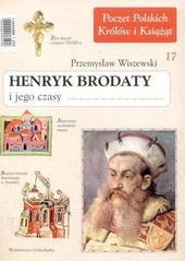 Okładka: Przemysław Wiszewski - Henryk Brodaty i jego czasy