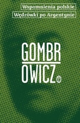 Okładka: Witold Gombrowicz - Wspomnienia polskie. Wędrówki po Argentynie