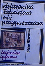 Okładka: Dieter Nührmann - Elektronika łatwiejsza niż przypuszczasz. Technika cyfrowa
