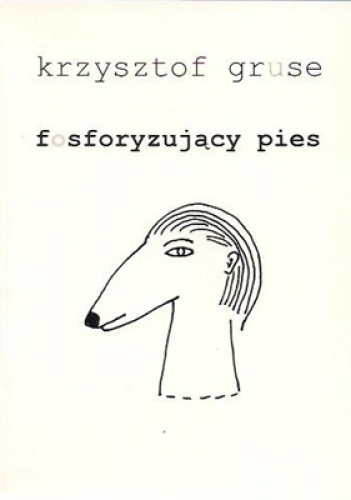 Okładka: Krzysztof Gruse - Fosforyzujący pies