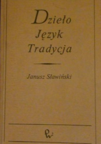 Okładka: Janusz Sławiński - Dzieło, język, tradycja