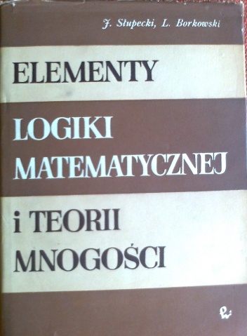 Okładka: Ludwik Borkowski - Elementy logiki matematycznej i teorii mnogości