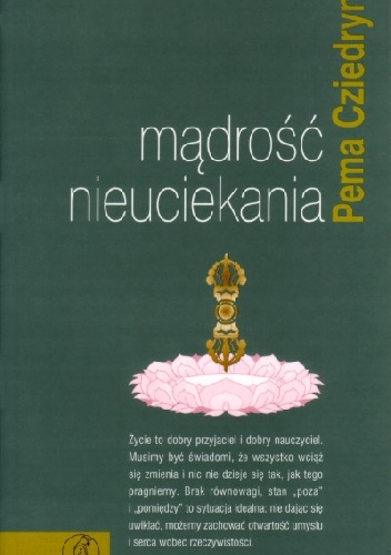 Okładka: Pema Chödrön - MĄDROŚĆ NIEUCIEKANIA