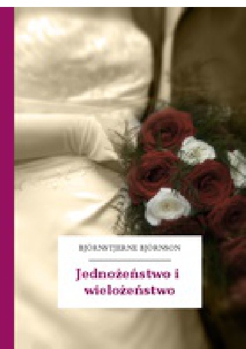 Okładka: Bjørnstjerne Bjørnson - Jednożeństwo i wielożeństwo