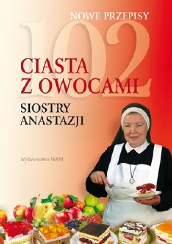 Okładka: Anastazja Pustelnik FDC - 102 ciasta z owocami Siostry Anastazji