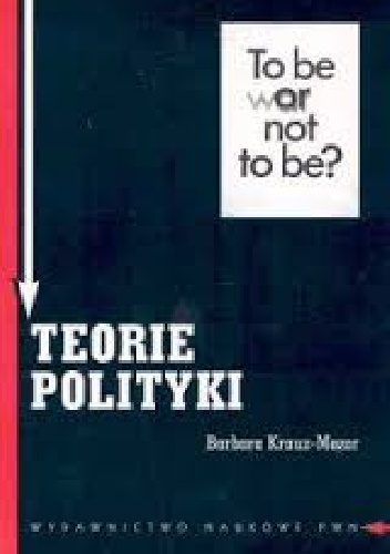 Okładka: Barbara Krauz - Mozer - Teorie polityki. Założenia metodologiczne.